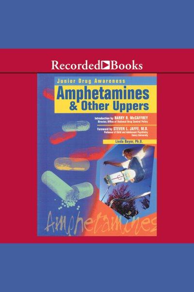 Amphetamines and other uppers [electronic resource]. Bayer Linda.