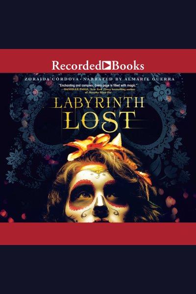 Labyrinth lost [electronic resource] : Brooklyn brujas series, book 1. Zoraida Cordova.