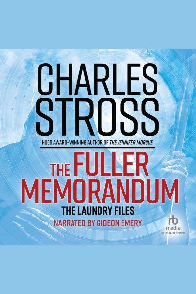 The fuller memorandum [electronic resource] : Laundry files series, book 3. Charles Stross.