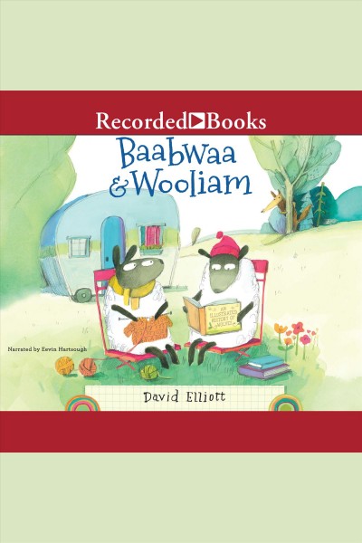 Baabwaa & wooliam [electronic resource] : A tale of literacy, dental hygiene, and friendship. David Elliott.