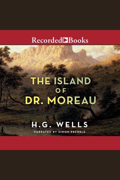 The island of dr. moreau [electronic resource]. H.G Wells.