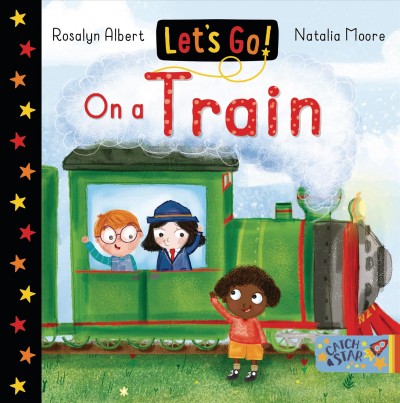 On a train / text Rosalyn Albert ; illustrations Natalia Moore.