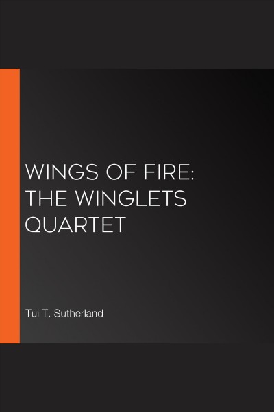The Winglets quartet : the first four stories / Tui T. Sutherland.