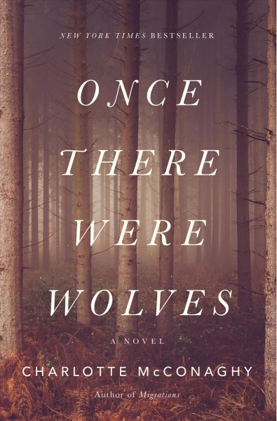 Once there were wolves : a novel / Charlotte McConaghy.