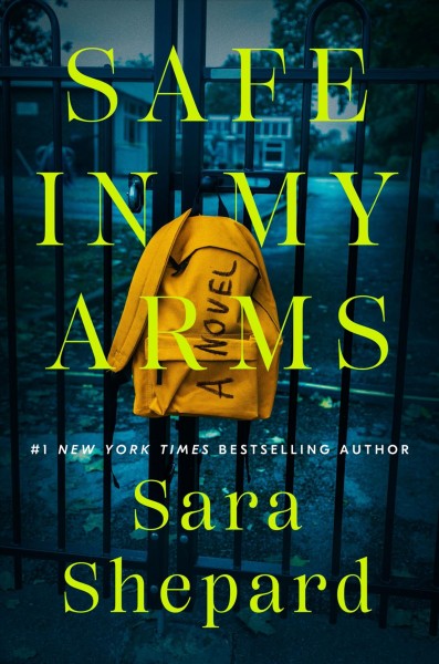 Safe in my arms : a novel / Sara Shepard.