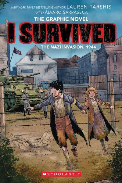 I survived the Nazi invasion, 1944 / Lauren Tarshis ; art by Álvaro Sarraseca ; edited by Katie Woehr; lettering by Janice Chiang ; inks by Alvaro Sarraseca ; color by Juanma Aguiera.