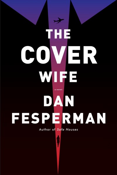 The cover wife : a novel / Dan Fesperman.