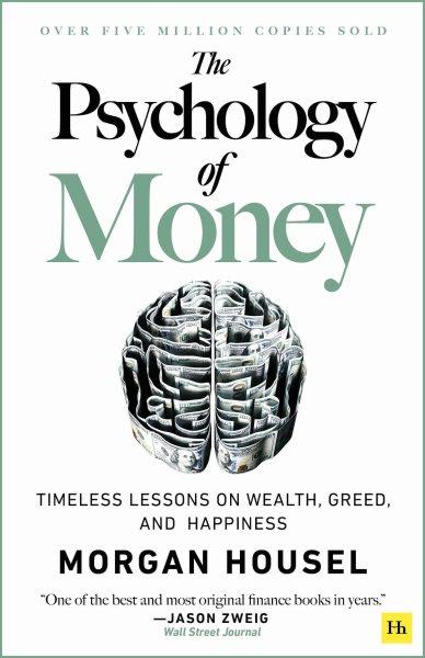 The psychology of money : timeless lessons on wealth, greed, and happiness / Morgan Housel.