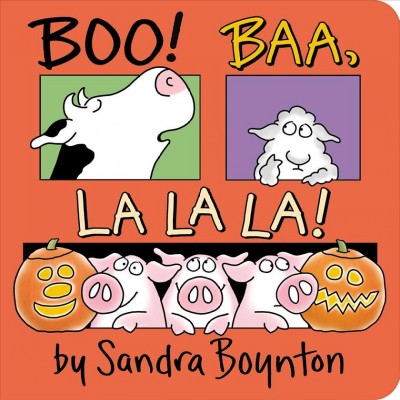 Boo! Baa, La La La! / Sandra Boynton.