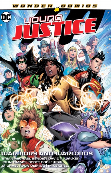 Young Justice. Vol. 3, Warriors and warlords / Brian Michael Bendis, David F. Walker, writers ; John Timms, Scott Godlewski, Michael Avon Oeming, Mike Grell, artists ; Gabe Eltaeb, colorist ; Wes Abbott, letterer ; John Timms & Gabe Eltaeb, collection and original series cover artists.