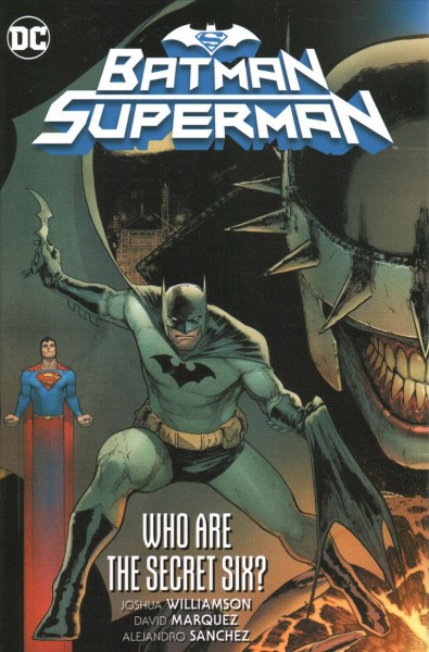Batman/Superman. Volume 1, Who are the secret six? / Joshua Williamson, writer ; David Marquez, artist ; Alejandro Sanchez, colorist ; John J. Hill, letterer.