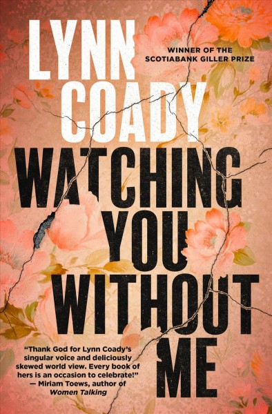 Watching you without me / Lynn Coady.