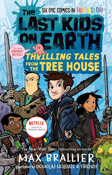 The Last Kids on Earth: Thrilling Tales from the Tree House / Max Brallier.