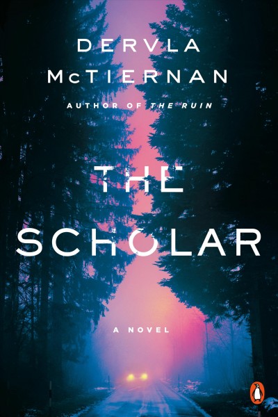The scholar / by Dervla McTiernan.