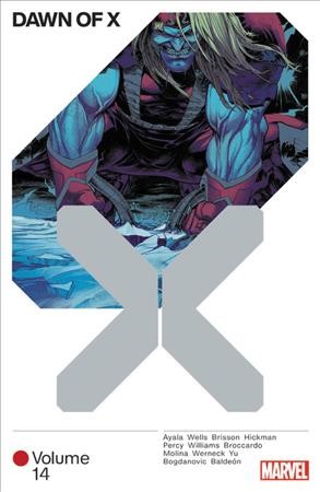 Dawn of X. Volume 14 / writers, Vita Ayala [and five others] ; artists, Andrea Broccardo [and six others] ; color artists, Phil Noto, Sunny Gho & Nolan Woodard ; letterers, VC's Clayton Cowles, Cory Petit & Joe Caramagna.