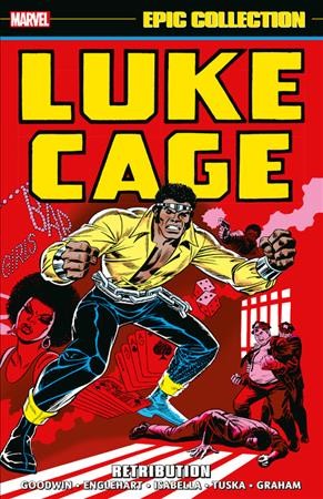 Luke Cage : epic collection. Volume 1,1972-1975, Retribution / writers, Archie Goodwin, Steve Englehart, & Tony Isabella [with three others] ; pencilers, George Tuska & Billy Graham with Ron Wilson ; inkers Billy Graham & Vince Colletta [with four others] ; colorists, Petra Goldberg, Stan Goldberg, & Glynis Wein [with seven others] ; letterers, John Costanza, Charlotte Jetter, & Tom Orzechowski [with seven others].