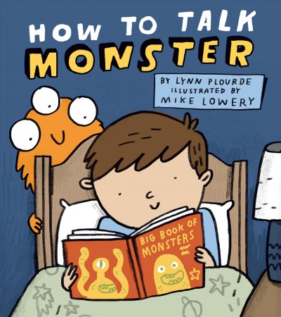 How to talk Monster / Lynn Plourde ; illustrated by Mike Lowery.