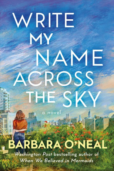 Write my name across the sky : a novel / Barbara O'Neal.