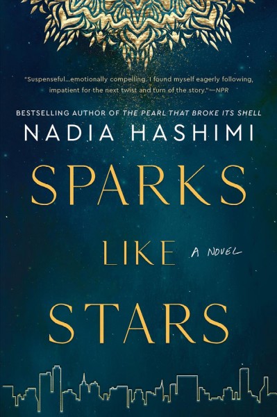 Sparks like stars : a novel / Nadia Hashimi.
