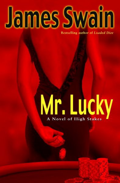 Mr. Lucky : a novel [of high stakes] / James Swain.