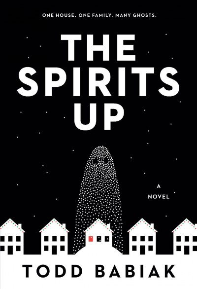 The spirits up : a novel / Todd Babiak.