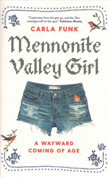Mennonite valley girl : a wayward coming of age / Carla Funk.