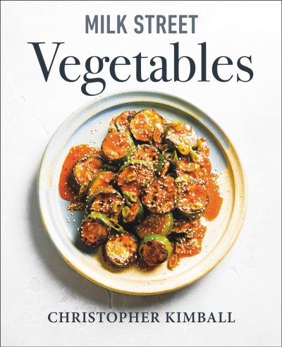 Vegetables : 250 bold, simple recipes for every season / Christopher Kimball ; writing and editing by J.M. Hirsch and Michelle Locke ; recipes by Matthew Card, Diane Unger and the Cooks at Milk Street ; art direction by Jennifer Baldino Cox and Brianna Coleman ; photography by Connie Miller of CB Creative ; food styling by Christine Tobin.