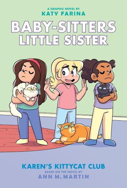 Baby-sitters little sister. 4, Karen's kittycat club / a graphic novel by Katy Farina ; with color by Braden Lamb.