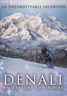 Denali [videorecording] : an extreme adventure / Dreamscape presents ; directed by Yasutoshi Hattori ; produced by NHK.