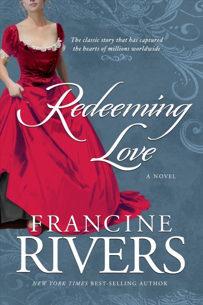 Redeeming love : a novel / Francine Rivers.