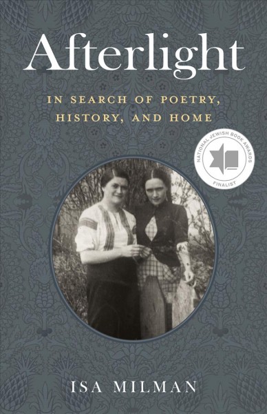 Afterlight : in search of poetry, history, and home / Isa Milman.