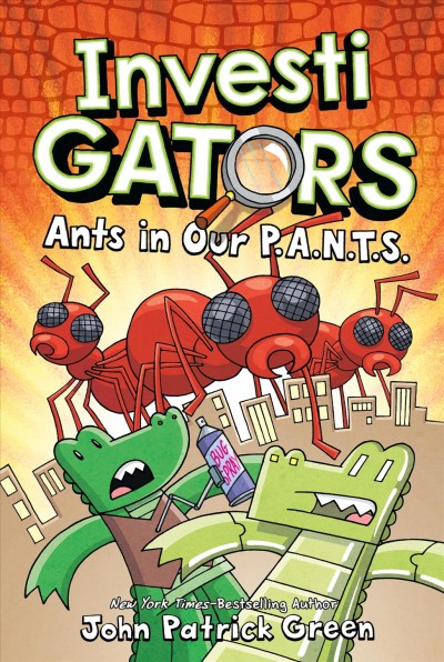 InvestiGators: Ants in Our P.A.N.T.S. / John Patrick Green.
