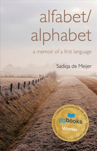 Alfabet / alphabet : a memoir of a first language / Sadiqa de Meijer.
