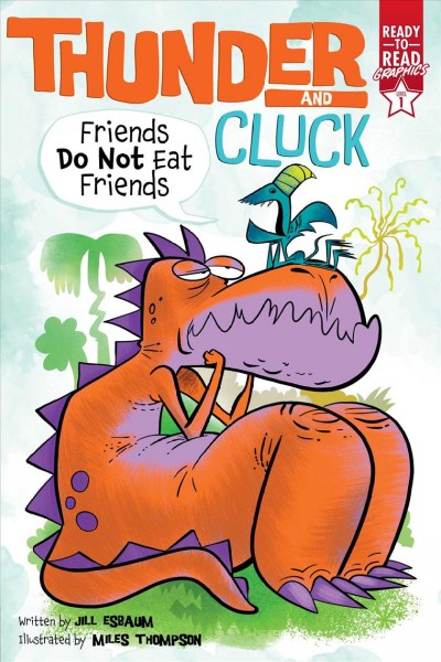 Thunder and cluck. Friends do not eat friends / written by Jill Esbaum ; illustrated by Miles Thompson.