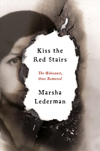 Kiss the red stairs : the Holocaust, once removed / Marsha Lederman.