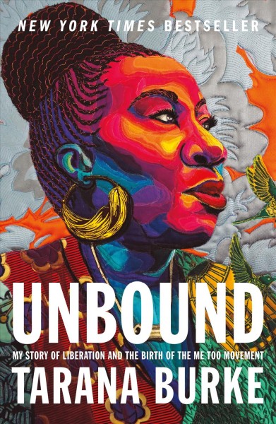 Unbound : my story of liberation and the birth of the Me Too movement / Tarana Burke.