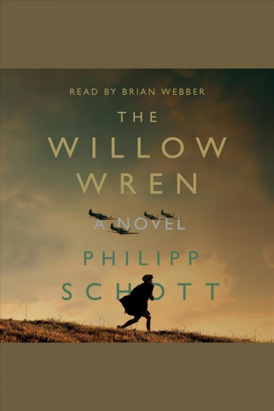 The willow wren : a novel / Philipp Schott.
