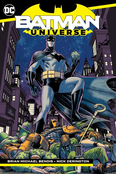 Batman. Universe / Brian Michael Bendis, writer ; Nick Derington, artist ; Dave Stewart, colorist ; Josh Reed [and three others], letterers.