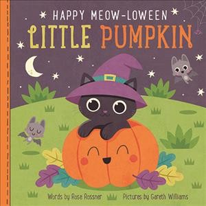 Happy meow-loween little pumpkin / words by Rose Rossner ; pictures by Gareth Williams.
