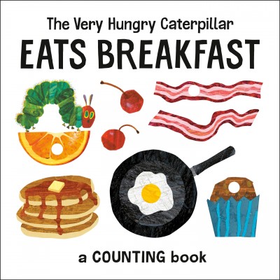 The very hungry caterpillar eats breakfast : a counting book / Eric Carle.