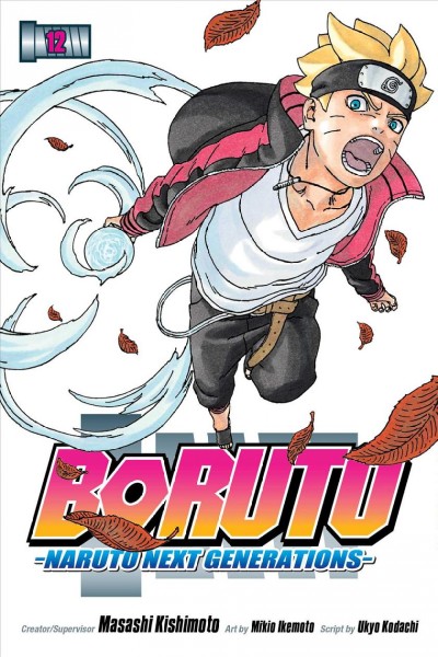 Boruto : Naruto next generations. Volume 12, True identity / creator/supervisor, Masashi Kishimoto ; art by Mikio Ikemoto ; script by Ukyo Kodachi.