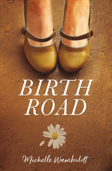 Birth road / Michelle Wamboldt.