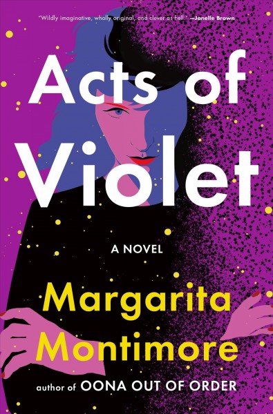 Acts of Violet : a novel / Margarita Montimore.