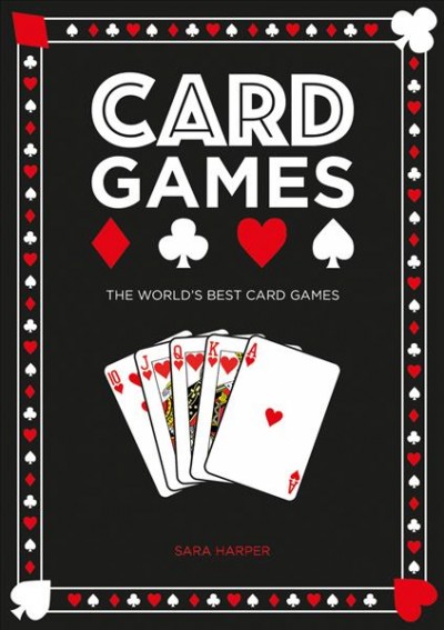 Card games : the world's best card games / Sara Harper.