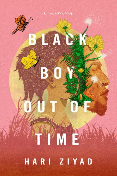 Black boy out of time : a memoir / Hari Ziyad.