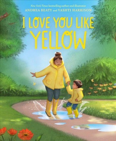 I love you like yellow / words by Andrea Beaty ; pictures by Vashti Harrison.