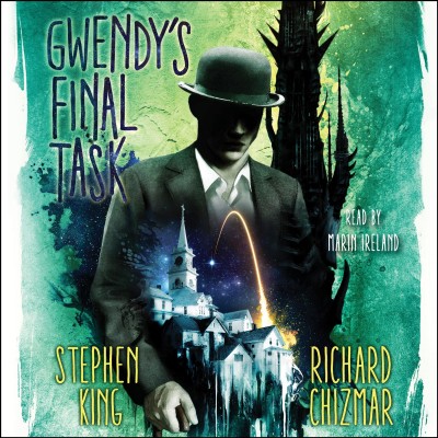 Gwendy's Final Task [electronic resource] / Stephen King and Richard Chizmar.