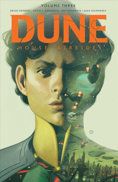 Dune. House Atreides. Volume three / written by Brian Herbert & Kevin J. Anderson ; illustrated by Dev Pramanik with Mariano Taibo ; colored by Alex Guimarães ; lettered by Ed Dukeshire.