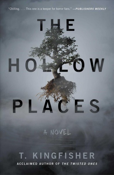 The hollow places : a novel / T. Kingfisher.