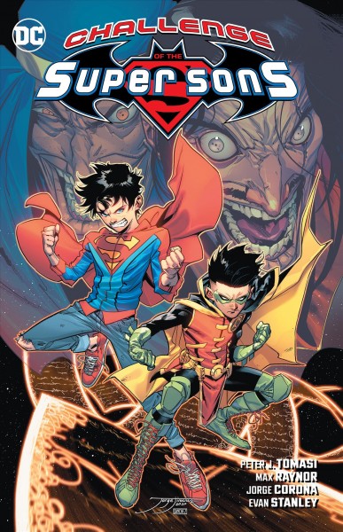 Challenge of the Super Sons / Peter J Tomasi, story and words ; Max Raynor, Jorge Corona, Evan Stanley, art ; Luis Guerrero, colors ; Rob Leigh, letters ; Jorge Jimenez and Alejandro Sanchez, collection cover artists.